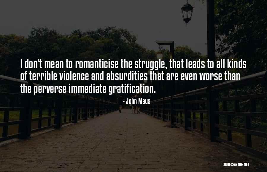 Immediate Gratification Quotes By John Maus Immediate Gratification Quotes By John Maus