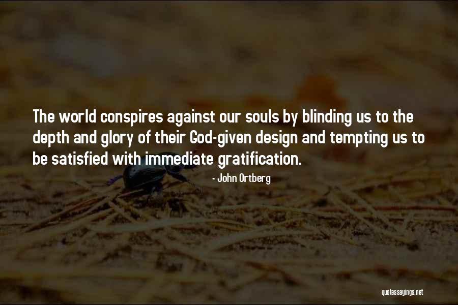 Immediate Gratification Quotes By John Ortberg Immediate Gratification Quotes By John Ortberg