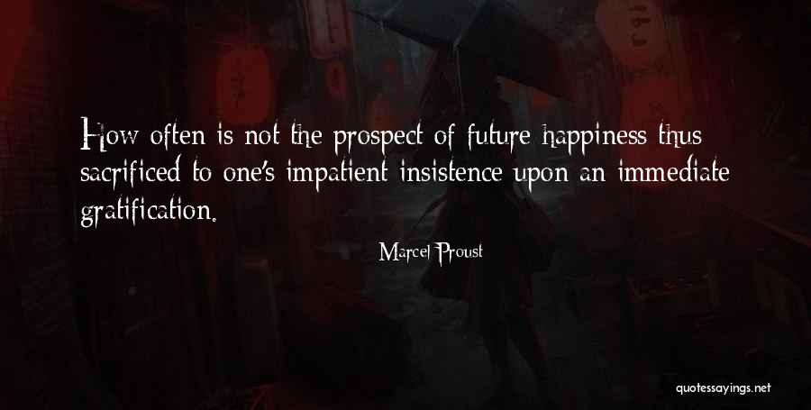 Immediate Gratification Quotes By Marcel Proust