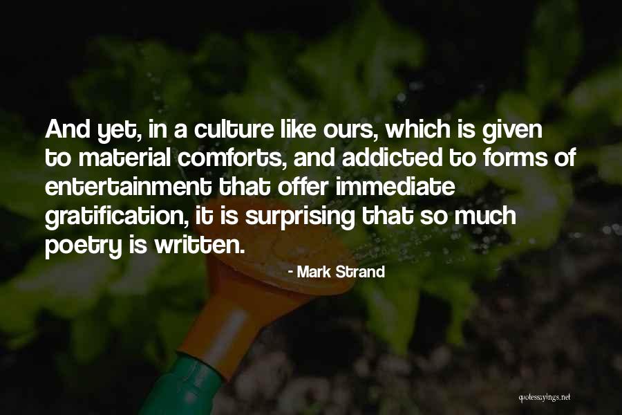 Immediate Gratification Quotes By Mark Strand