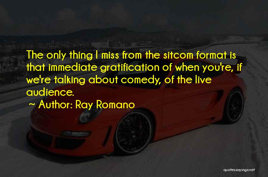 Immediate Gratification Quotes By Ray Romano