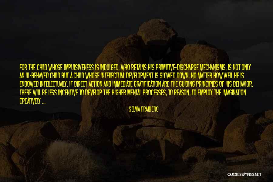 Immediate Gratification Quotes By Selma Fraiberg Immediate Gratification Quotes By Selma Fraiberg