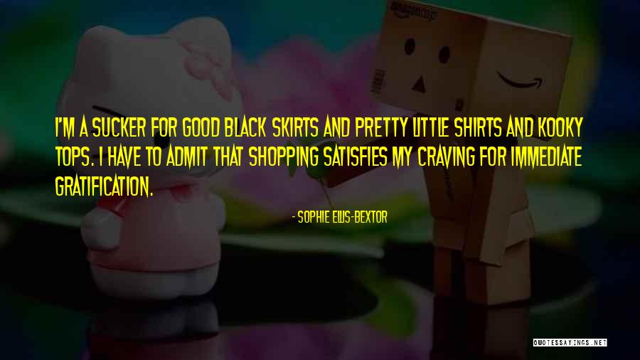 Immediate Gratification Quotes By Sophie Ellis-Bextor Immediate Gratification Quotes By Sophie Ellis-Bextor