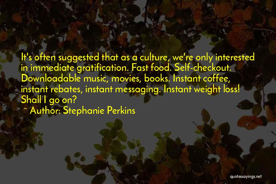 Immediate Gratification Quotes By Stephanie Perkins