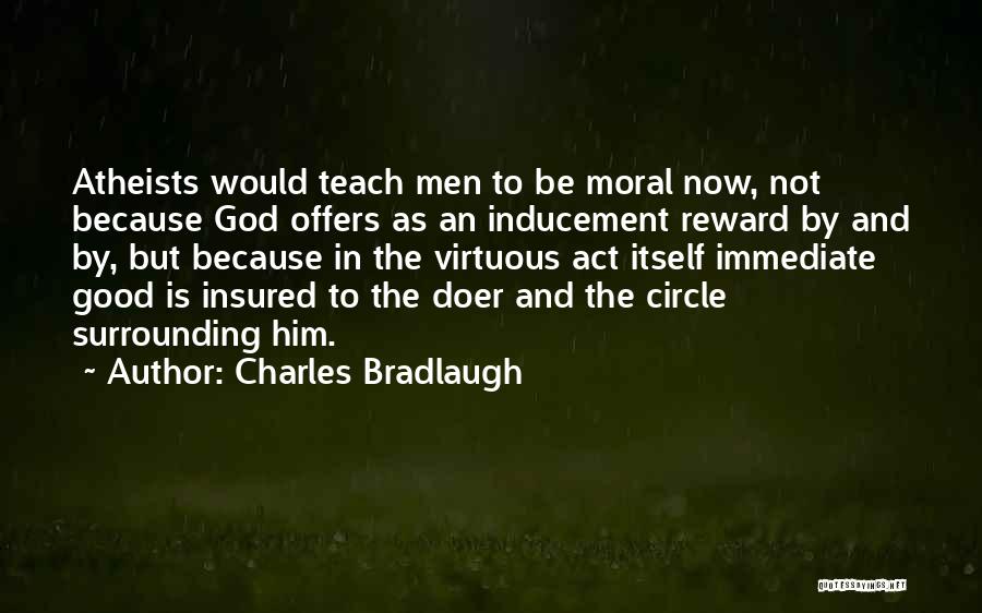 Immediate Reward Quotes By Charles Bradlaugh