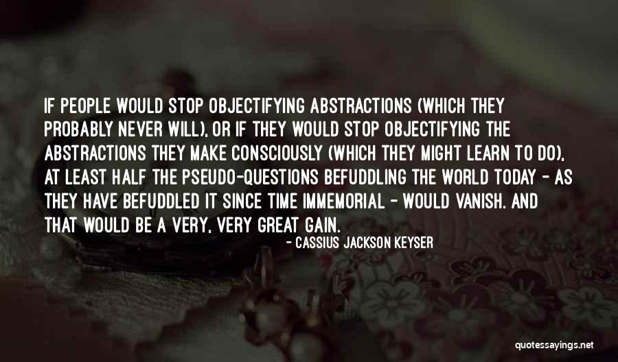 Immemorial Quotes By Cassius Jackson Keyser Immemorial Quotes By Cassius Jackson Keyser