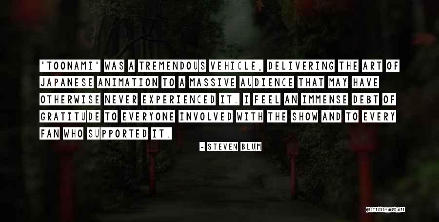 Immense Gratitude Quotes By Steven Blum Immense Gratitude Quotes By Steven Blum