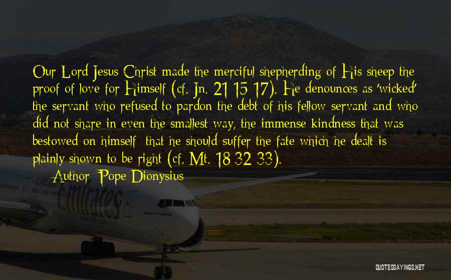 Immense Love Quotes By Pope Dionysius