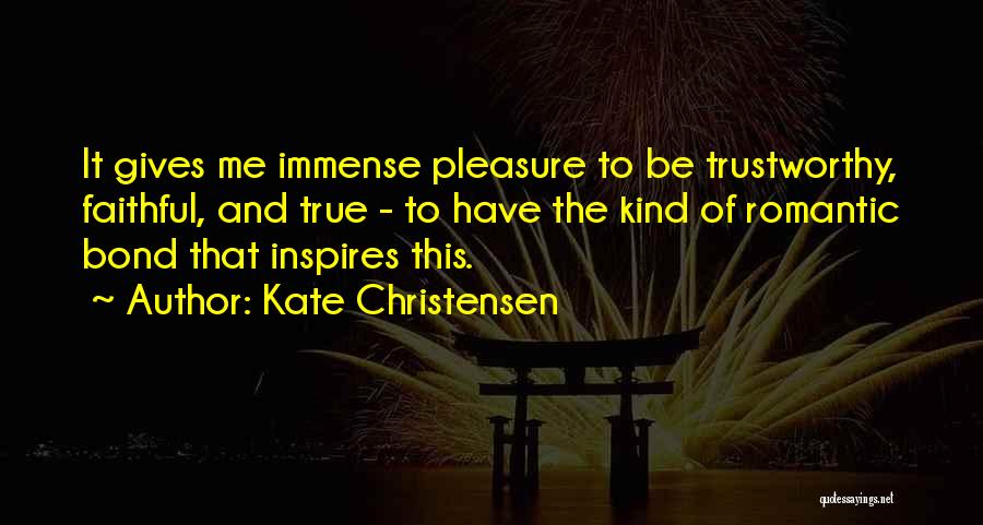 Immense Pleasure Quotes By Kate Christensen