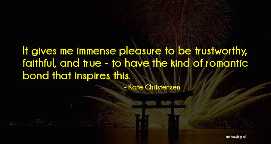 Immense Pleasure Quotes By Kate Christensen