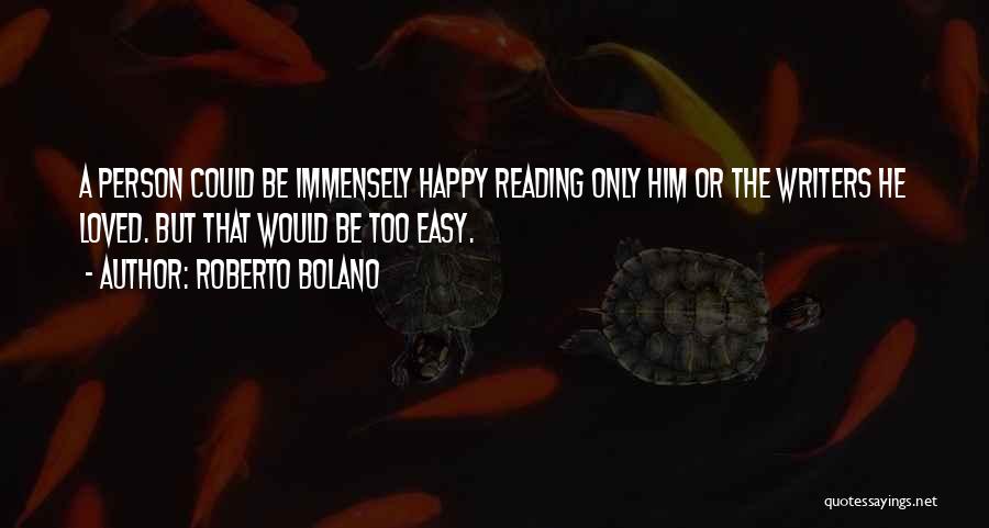 Immensely Quotes By Roberto Bolano