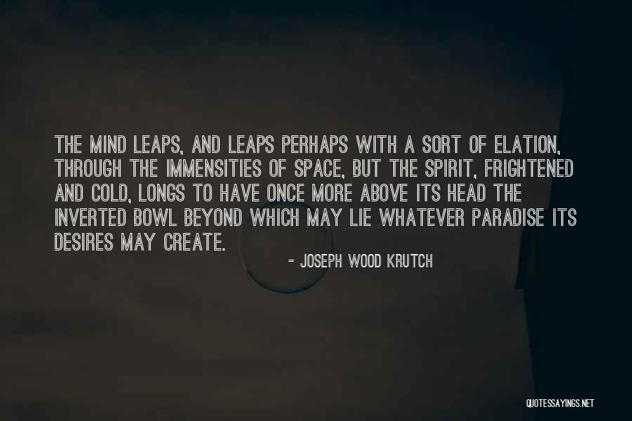 Immensities Quotes By Joseph Wood Krutch Immensities Quotes By Joseph Wood Krutch