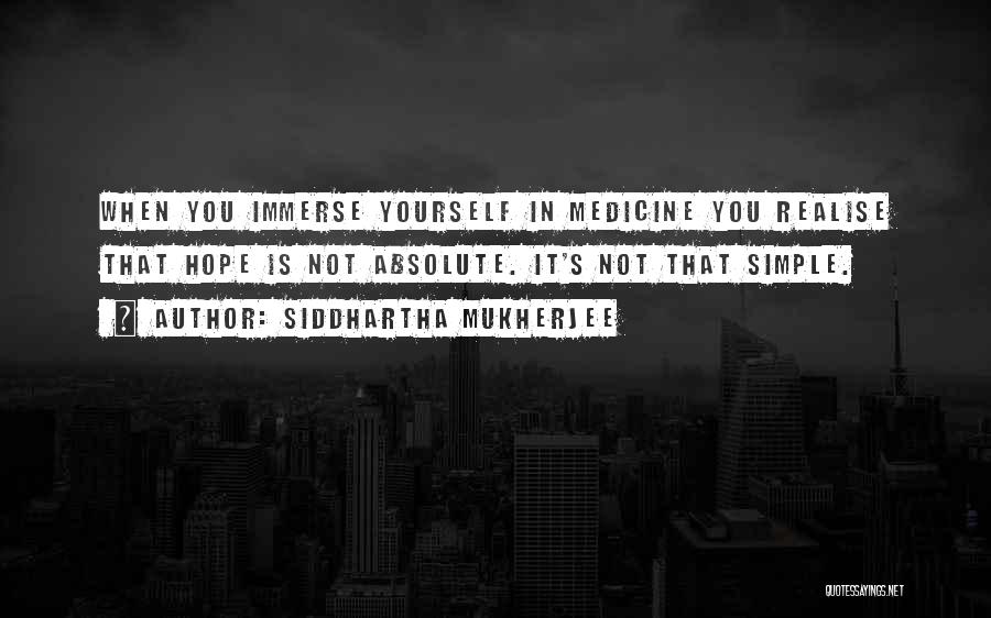 Immerse Quotes By Siddhartha Mukherjee