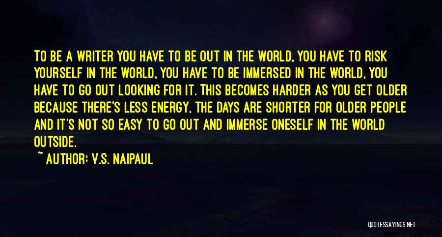 Immerse Quotes By V.S. Naipaul