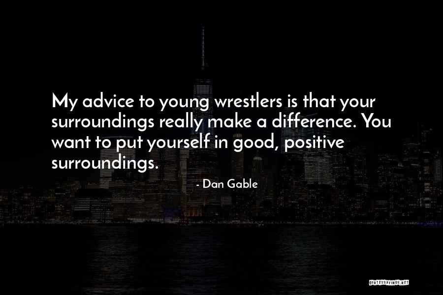 Immersed In Nature Quotes By Dan Gable Immersed In Nature Quotes By Dan Gable