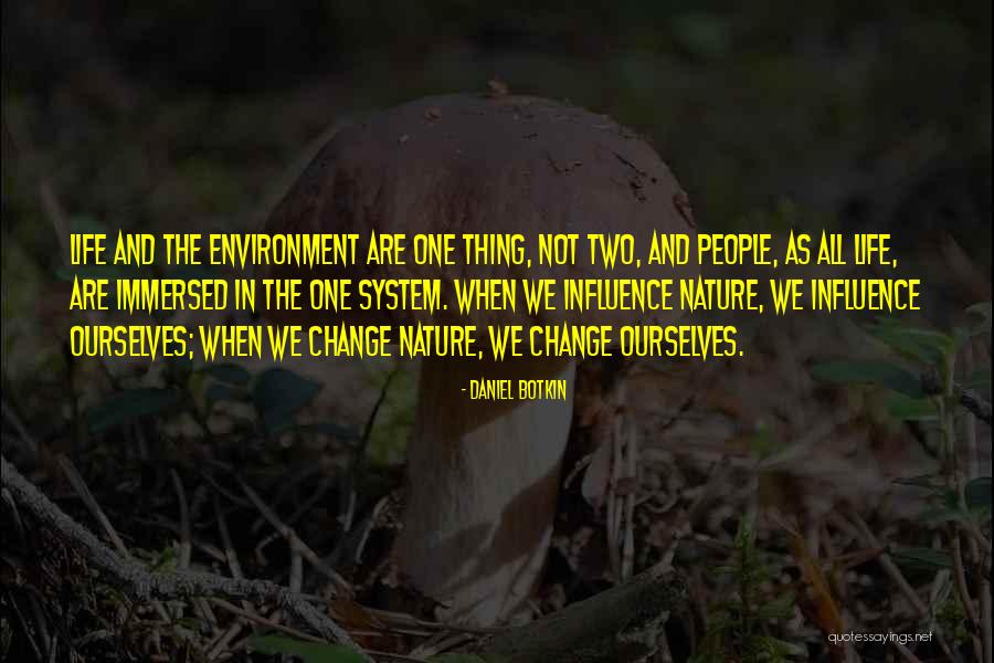Immersed In Nature Quotes By Daniel Botkin Immersed In Nature Quotes By Daniel Botkin