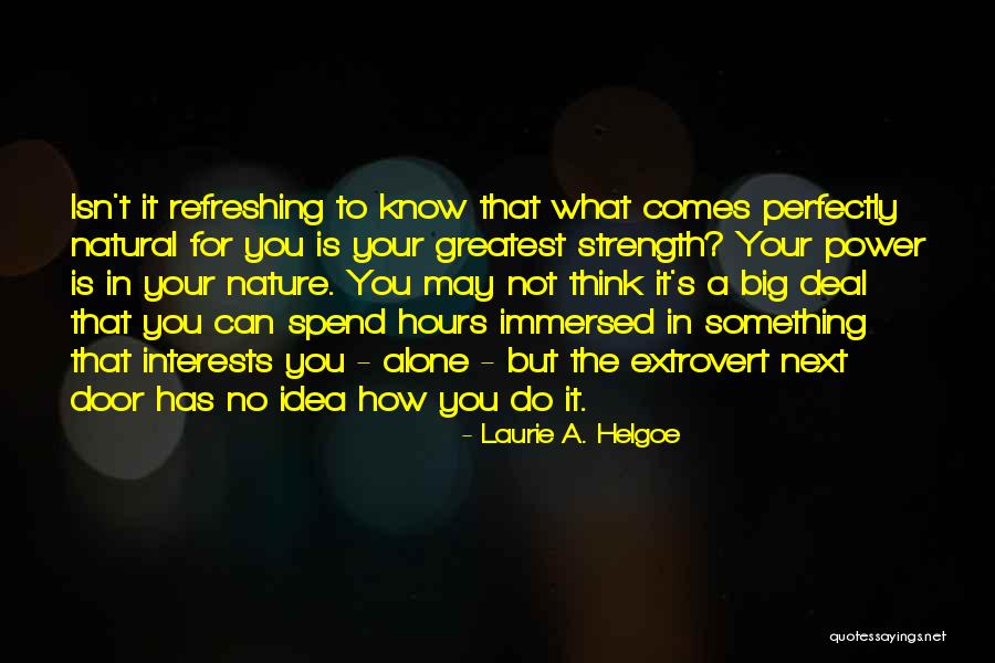 Immersed In Nature Quotes By Laurie A. Helgoe Immersed In Nature Quotes By Laurie A. Helgoe