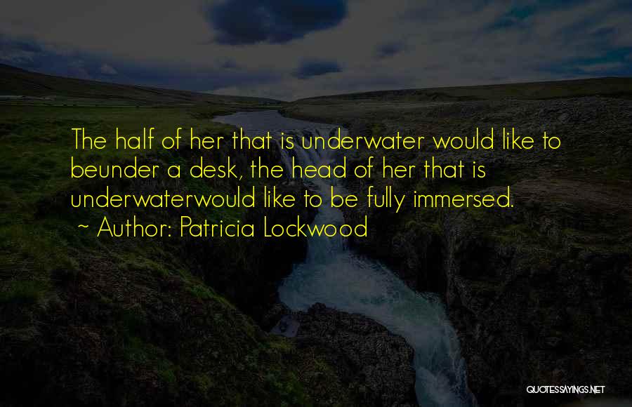 Immersed Quotes By Patricia Lockwood