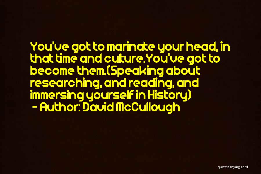 Immersing Yourself Quotes By David McCullough