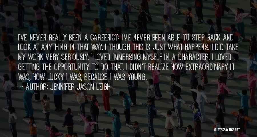 Immersing Yourself Quotes By Jennifer Jason Leigh