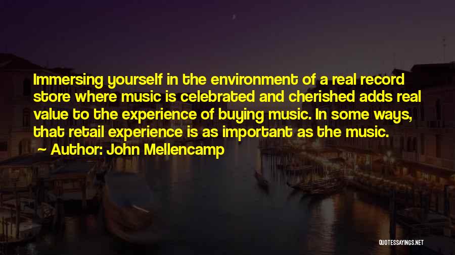 Immersing Yourself Quotes By John Mellencamp