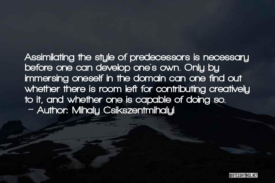 Immersing Yourself Quotes By Mihaly Csikszentmihalyi