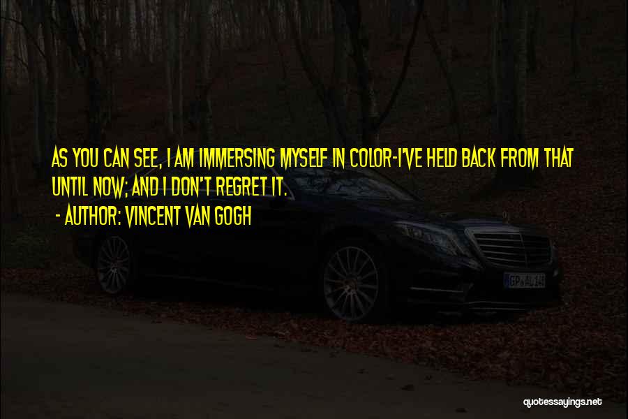 Immersing Yourself Quotes By Vincent Van Gogh