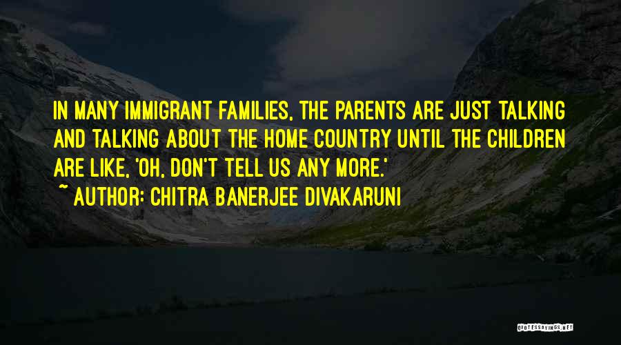 Immigrant Families Quotes By Chitra Banerjee Divakaruni