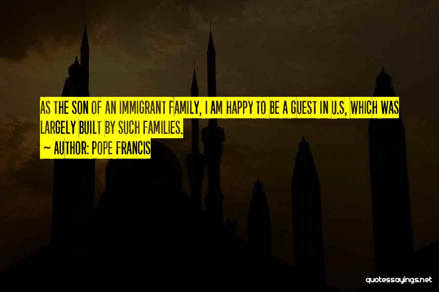 Immigrant Families Quotes By Pope Francis