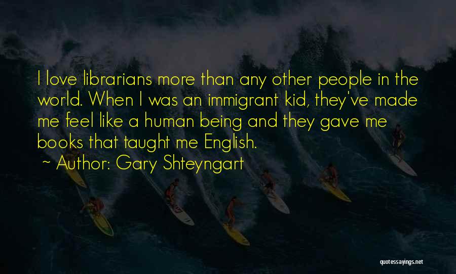 Immigrant Quotes By Gary Shteyngart