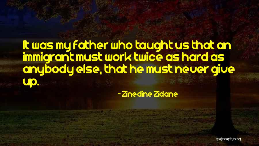 Immigrant Quotes By Zinedine Zidane