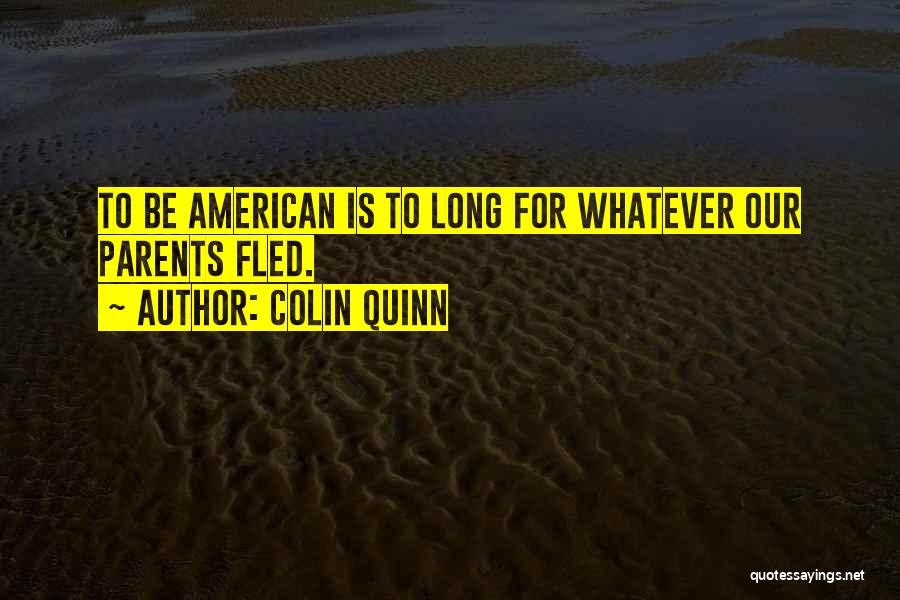 Immigrant Values Quotes By Colin Quinn