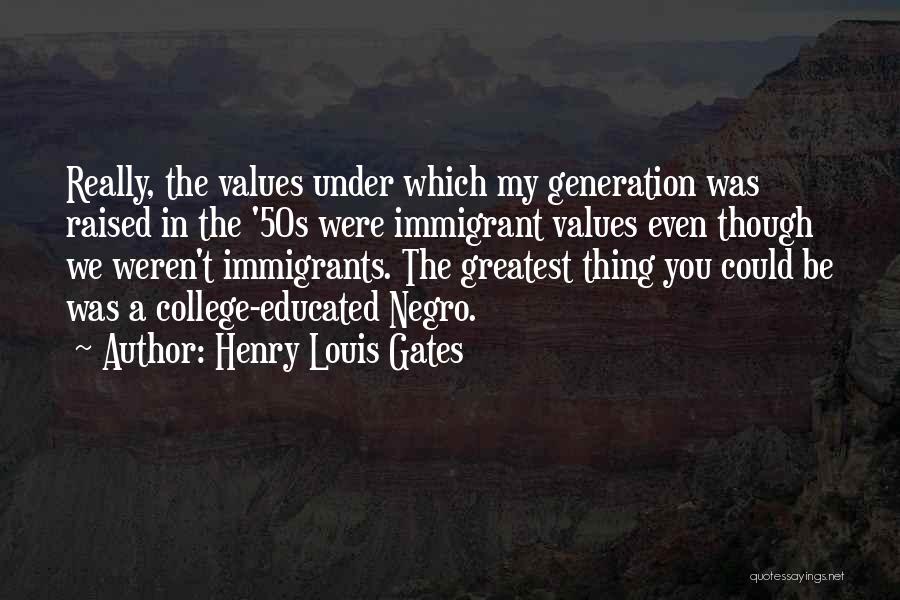 Immigrant Values Quotes By Henry Louis Gates