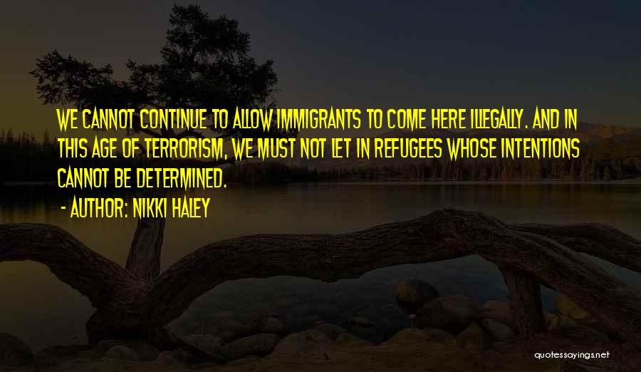 Immigrants And Refugees Quotes By Nikki Haley