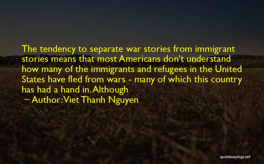 Immigrants And Refugees Quotes By Viet Thanh Nguyen