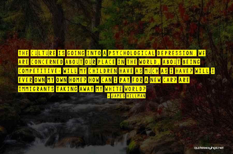 Immigrants And Their Children Quotes By James Hillman Immigrants And Their Children Quotes By James Hillman