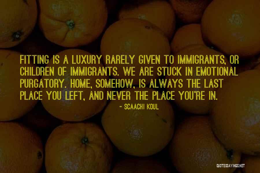 Immigrants And Their Children Quotes By Scaachi Koul Immigrants And Their Children Quotes By Scaachi Koul
