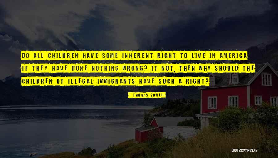 Immigrants And Their Children Quotes By Thomas Sowell Immigrants And Their Children Quotes By Thomas Sowell