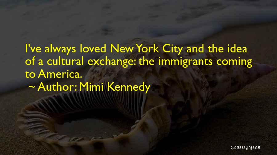 Immigrants Coming To America Quotes By Mimi Kennedy