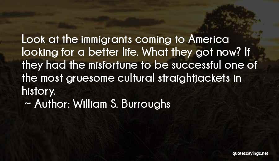 Immigrants Coming To America Quotes By William S. Burroughs