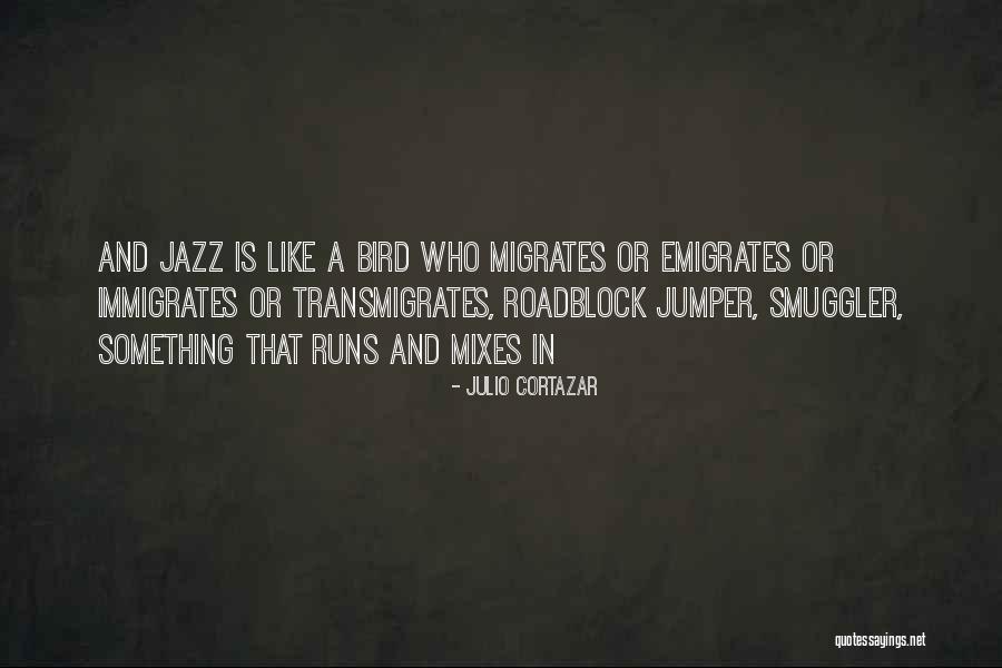 Immigrates Quotes By Julio Cortazar Immigrates Quotes By Julio Cortazar