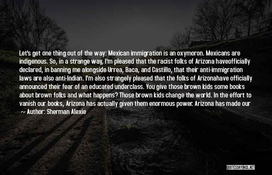 Immigration From Books Quotes By Sherman Alexie