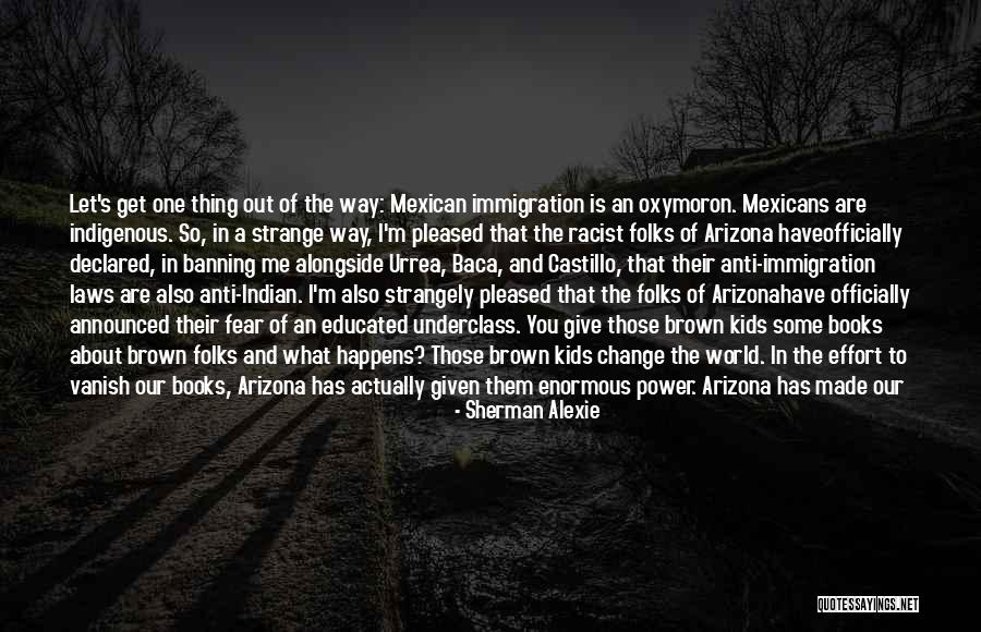 Immigration From Books Quotes By Sherman Alexie