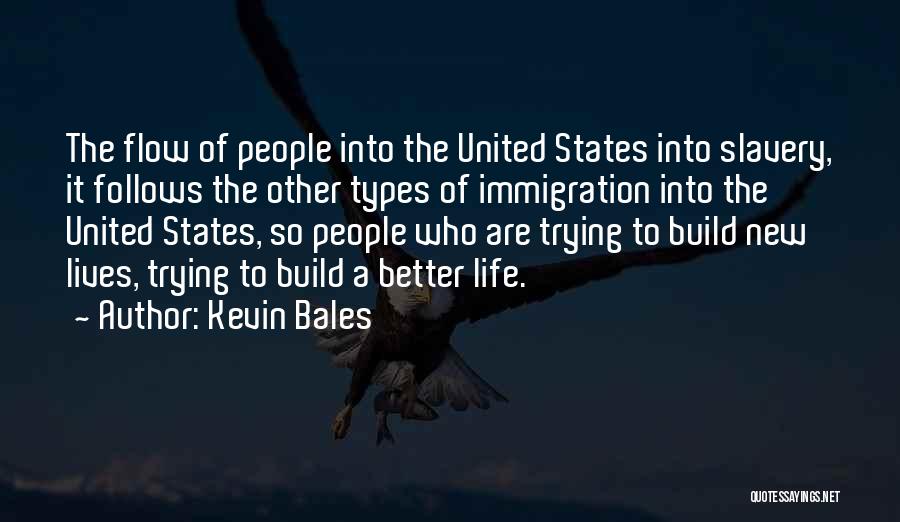 Immigration Life Quotes By Kevin Bales