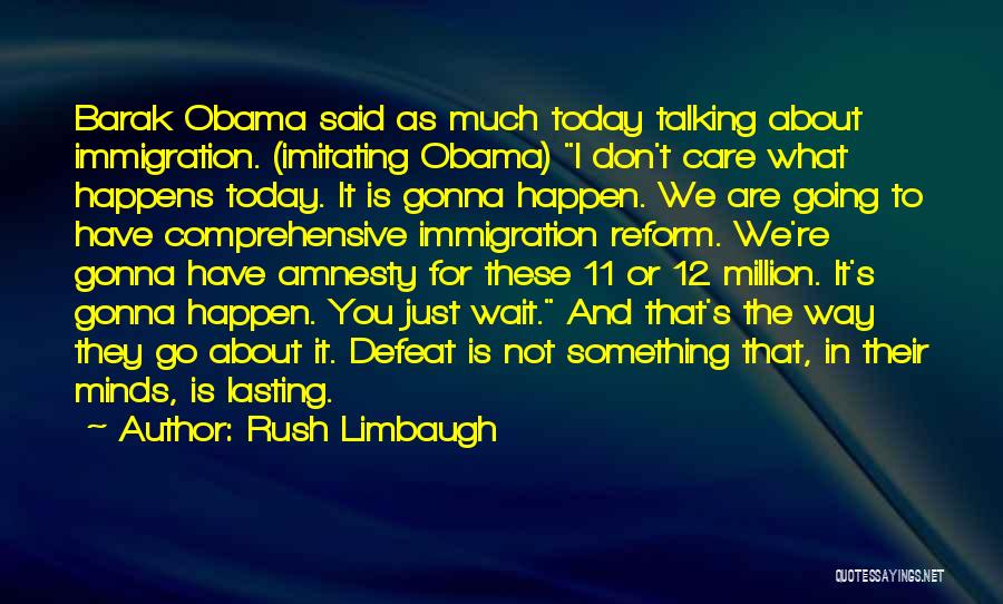 Immigration Obama Quotes By Rush Limbaugh