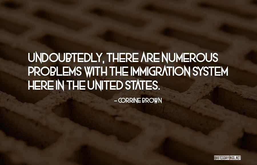 Immigration Problems Quotes By Corrine Brown Immigration Problems Quotes By Corrine Brown