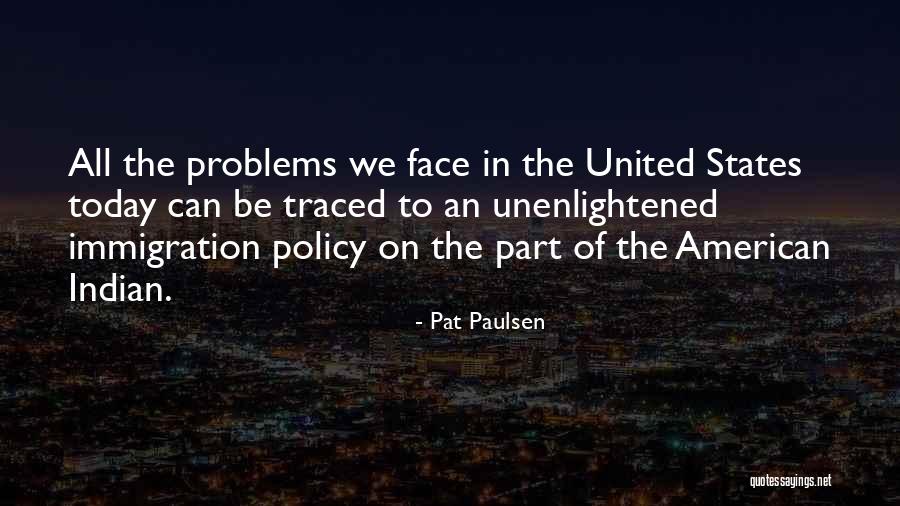 Immigration Problems Quotes By Pat Paulsen Immigration Problems Quotes By Pat Paulsen
