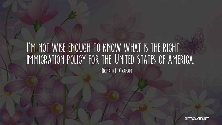 Immigration To America Quotes By Donald E. Graham Immigration To America Quotes By Donald E. Graham