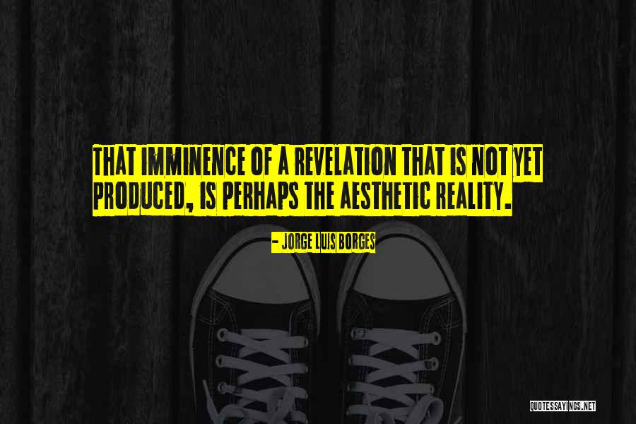 Imminence Quotes By Jorge Luis Borges Imminence Quotes By Jorge Luis Borges
