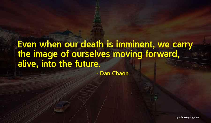 Imminent Death Quotes By Dan Chaon Imminent Death Quotes By Dan Chaon